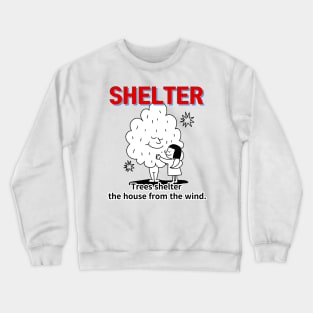 shelter ,Trees shelter  the house from the wind. Crewneck Sweatshirt